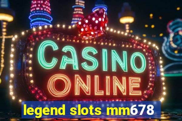 legend slots mm678